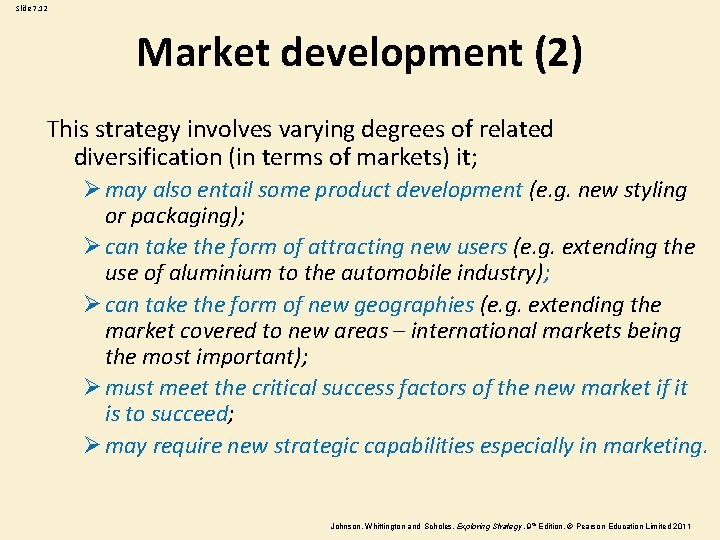 Slide 7. 12 Market development (2) This strategy involves varying degrees of related diversification