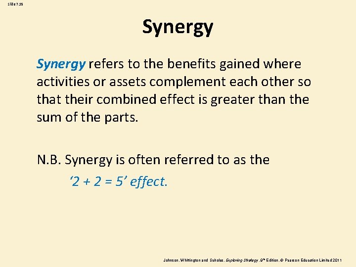 Slide 7. 15 Synergy refers to the benefits gained where activities or assets complement