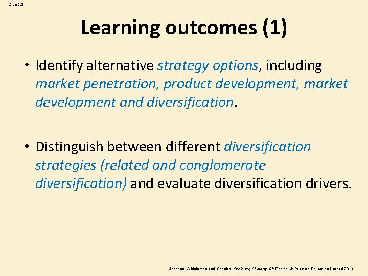 Slide 7. 2 Learning outcomes (1) • Identify alternative strategy options, including market penetration,