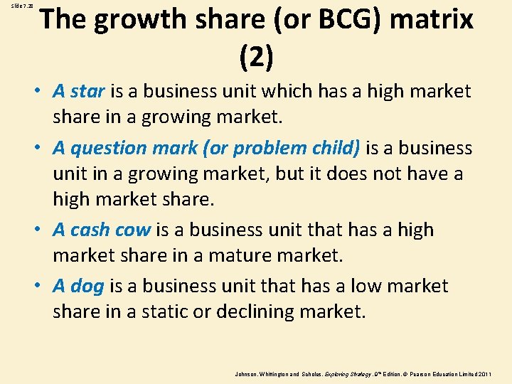Slide 7. 28 The growth share (or BCG) matrix (2) • A star is