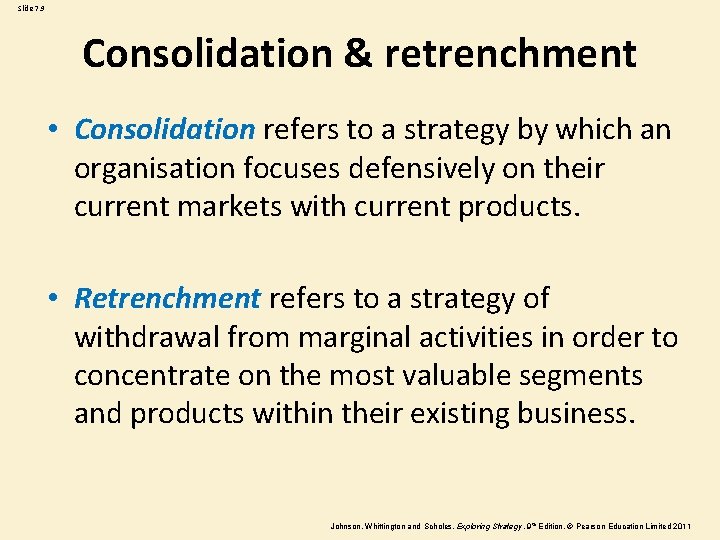 Slide 7. 9 Consolidation & retrenchment • Consolidation refers to a strategy by which