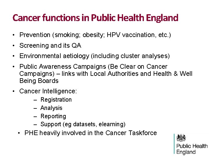 Cancer functions in Public Health England • Prevention (smoking; obesity; HPV vaccination, etc. )