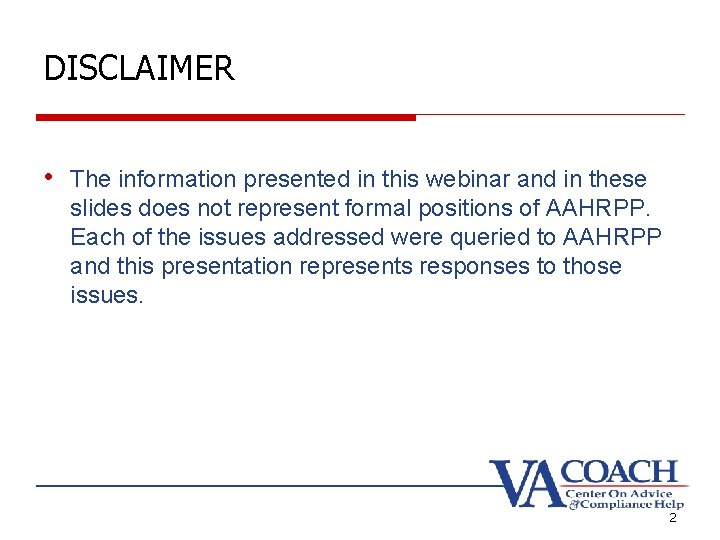 DISCLAIMER • The information presented in this webinar and in these slides does not DISCLAIMER • The information presented in this webinar and in these slides does not