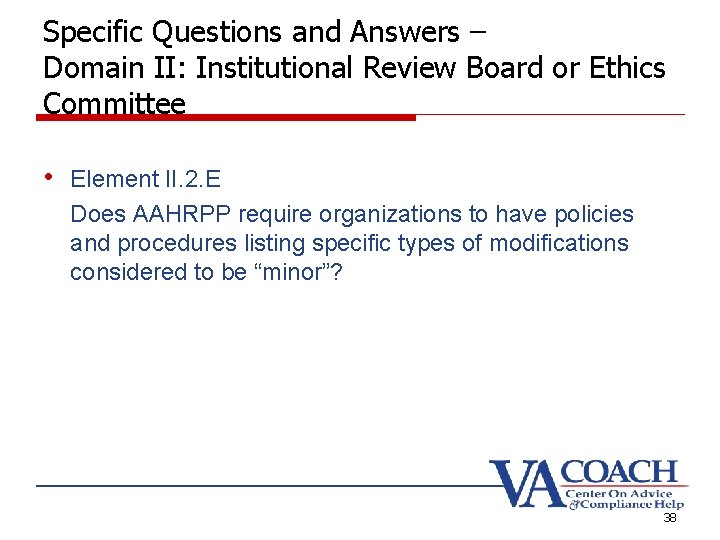 Specific Questions and Answers – Domain II: Institutional Review Board or Ethics Committee • Specific Questions and Answers – Domain II: Institutional Review Board or Ethics Committee •