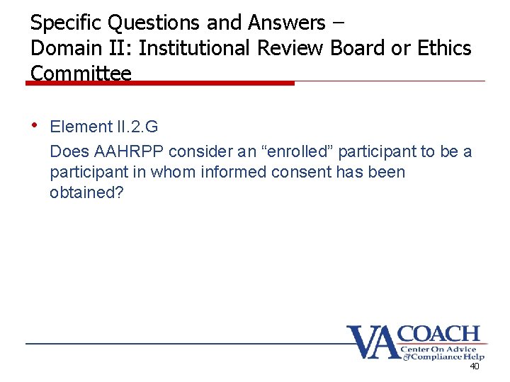 Specific Questions and Answers – Domain II: Institutional Review Board or Ethics Committee • Specific Questions and Answers – Domain II: Institutional Review Board or Ethics Committee •