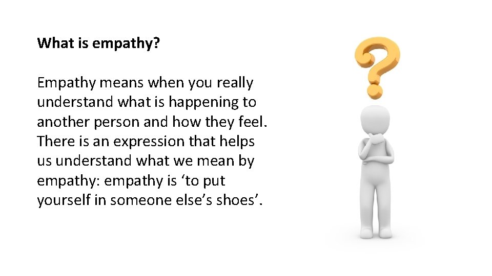 What is empathy? Empathy means when you really understand what is happening to another