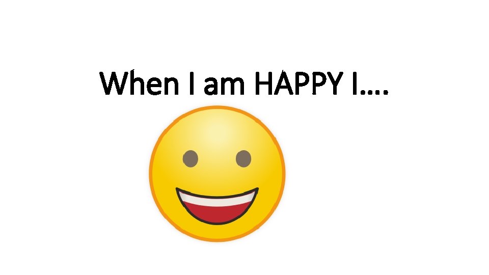 When I am HAPPY I…. rshp. scot 