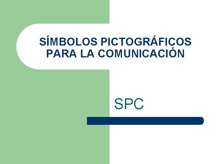 SÍMBOLOS PICTOGRÁFICOS PARA LA COMUNICACIÓN SPC 