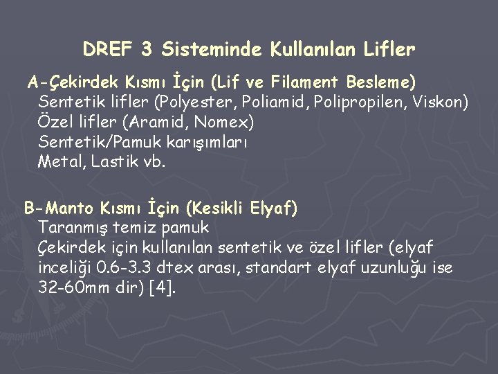 DREF 3 Sisteminde Kullanılan Lifler A-Çekirdek Kısmı İçin (Lif ve Filament Besleme) Sentetik lifler