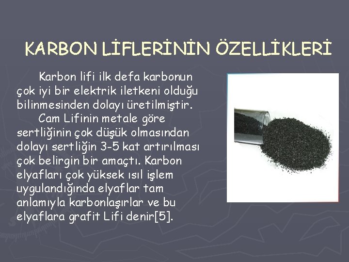 KARBON LİFLERİNİN ÖZELLİKLERİ Karbon lifi ilk defa karbonun çok iyi bir elektrik iletkeni olduğu