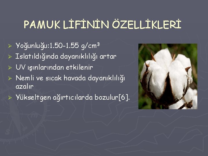 PAMUK LİFİNİN ÖZELLİKLERİ Ø Yoğunluğu: 1. 50 -1. 55 g/cm 3 Ø Islatıldığında dayanıklılığı