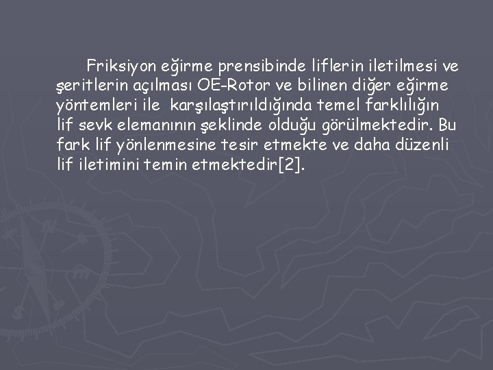 Friksiyon eğirme prensibinde liflerin iletilmesi ve şeritlerin açılması OE-Rotor ve bilinen diğer eğirme yöntemleri