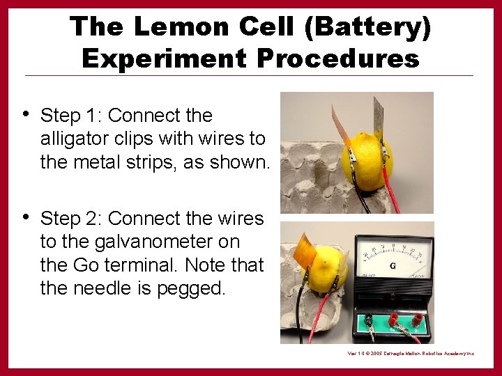 The Lemon Cell (Battery) Experiment Procedures • Step 1: Connect the alligator clips with
