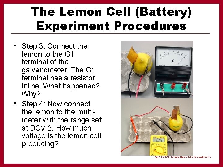 The Lemon Cell (Battery) Experiment Procedures • Step 3: Connect the • lemon to
