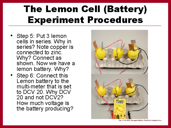 The Lemon Cell (Battery) Experiment Procedures • Step 5: Put 3 lemon • cells