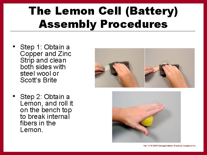 The Lemon Cell (Battery) Assembly Procedures • Step 1: Obtain a Copper and Zinc
