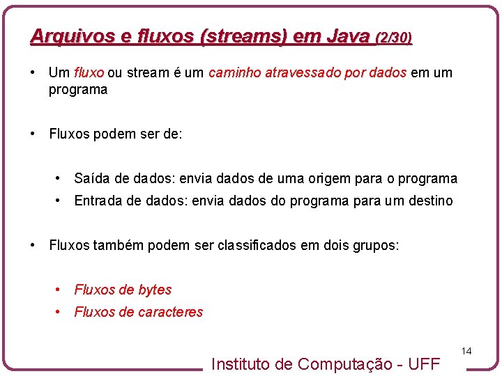 Arquivos e fluxos (streams) em Java (2/30) • Um fluxo ou stream é um