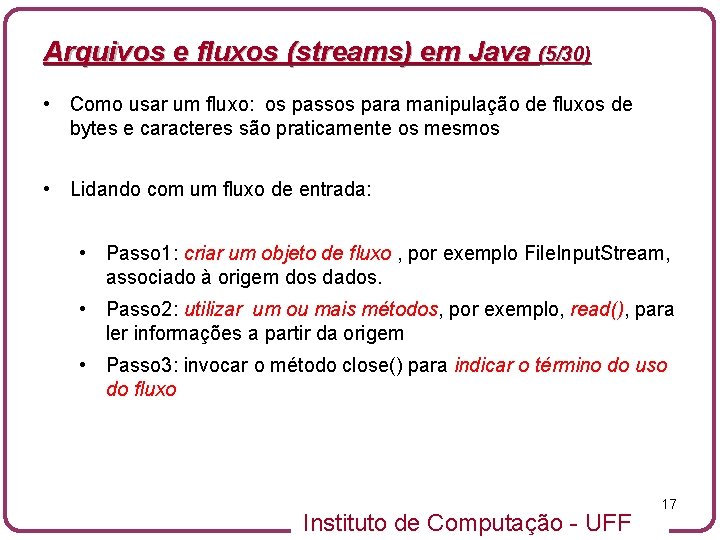 Arquivos e fluxos (streams) em Java (5/30) • Como usar um fluxo: os passos