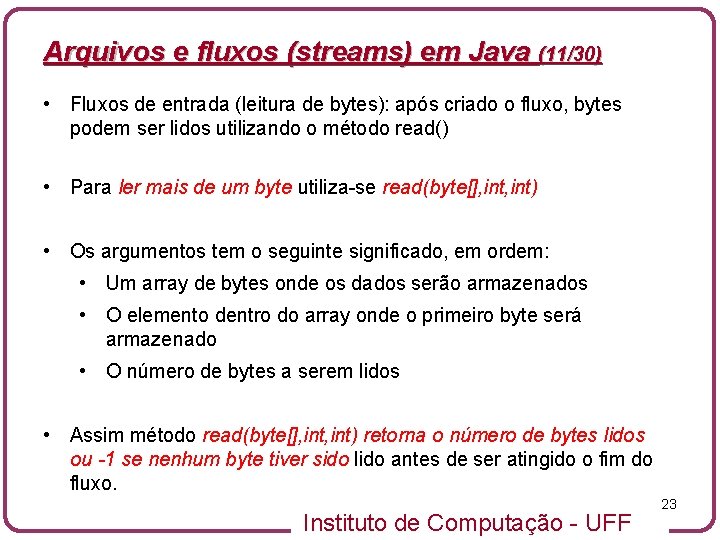 Arquivos e fluxos (streams) em Java (11/30) • Fluxos de entrada (leitura de bytes):