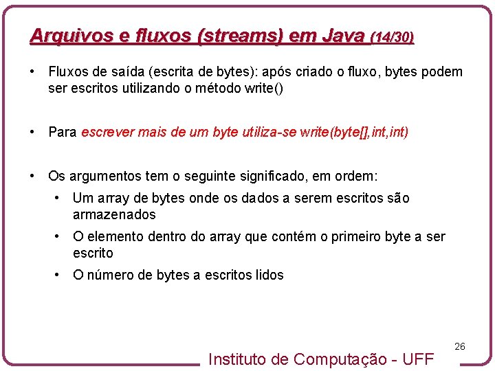 Arquivos e fluxos (streams) em Java (14/30) • Fluxos de saída (escrita de bytes):
