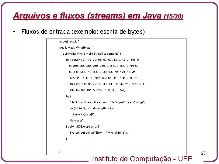 Arquivos e fluxos (streams) em Java (15/30) • Fluxos de entrada (exemplo: escrita de