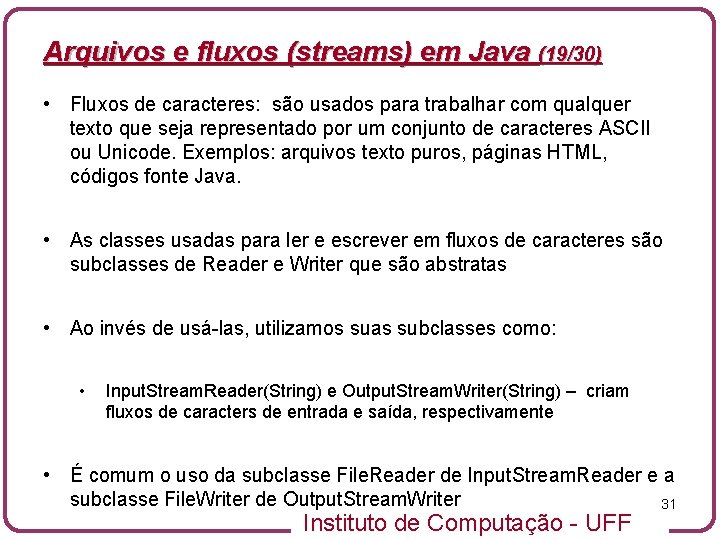 Arquivos e fluxos (streams) em Java (19/30) • Fluxos de caracteres: são usados para