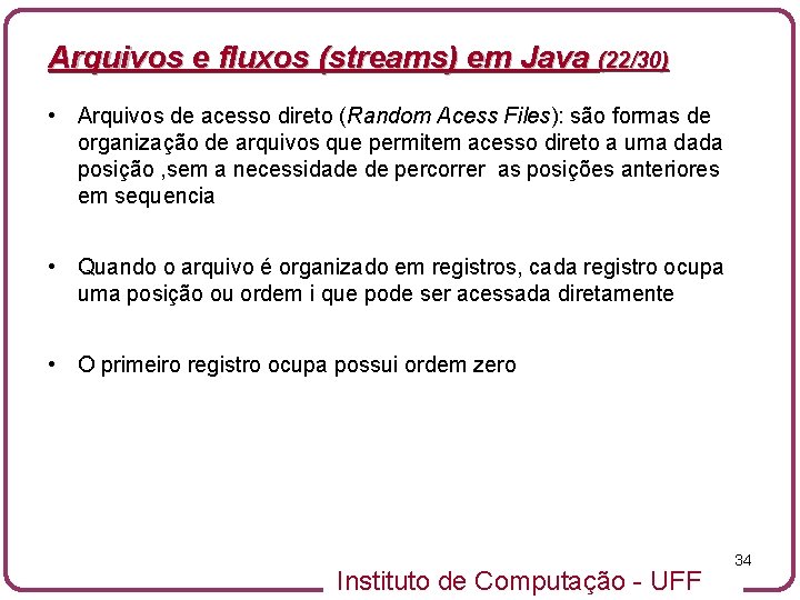 Arquivos e fluxos (streams) em Java (22/30) • Arquivos de acesso direto (Random Acess