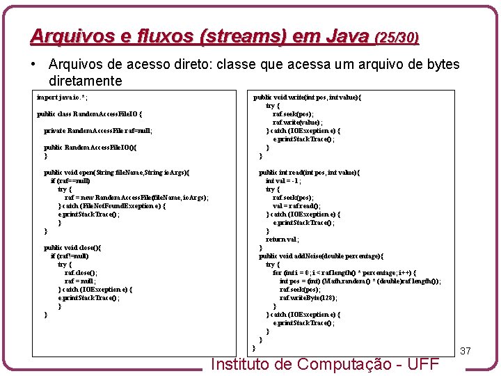 Arquivos e fluxos (streams) em Java (25/30) • Arquivos de acesso direto: classe que