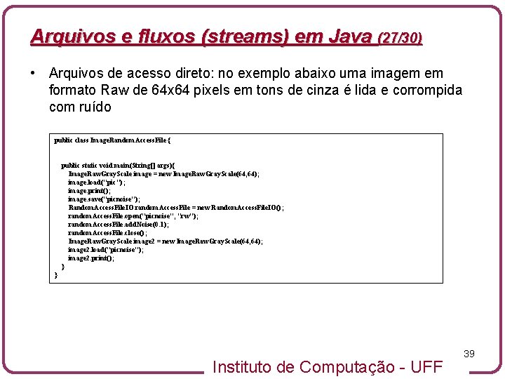 Arquivos e fluxos (streams) em Java (27/30) • Arquivos de acesso direto: no exemplo