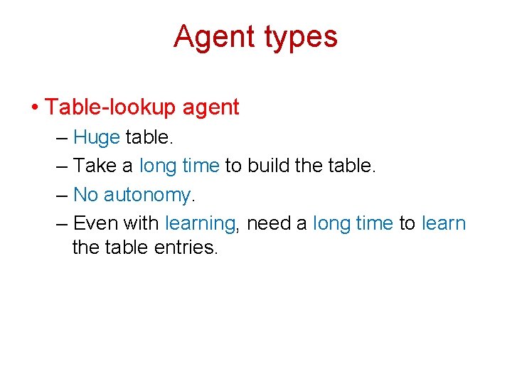 Agent types • Table-lookup agent – Huge table. – Take a long time to