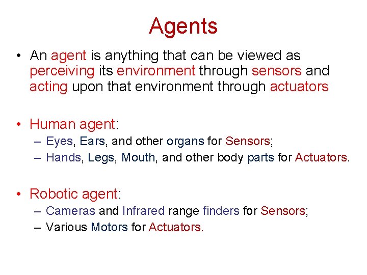 Agents • An agent is anything that can be viewed as perceiving its environment