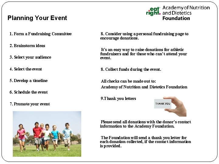 Planning Your Event 1. Form a Fundraising Committee 2. Brainstorm ideas 8. Consider using