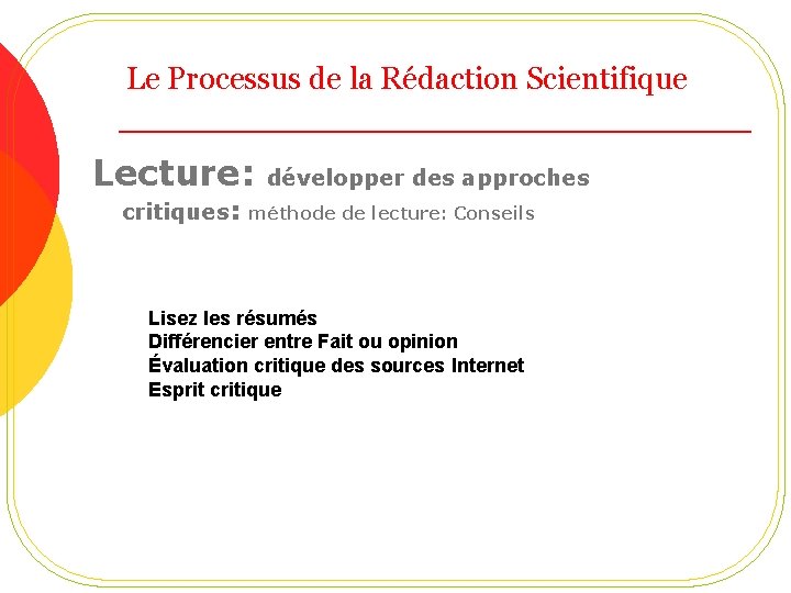 Le Processus de la Rédaction Scientifique Lecture: critiques: développer des approches méthode de lecture: