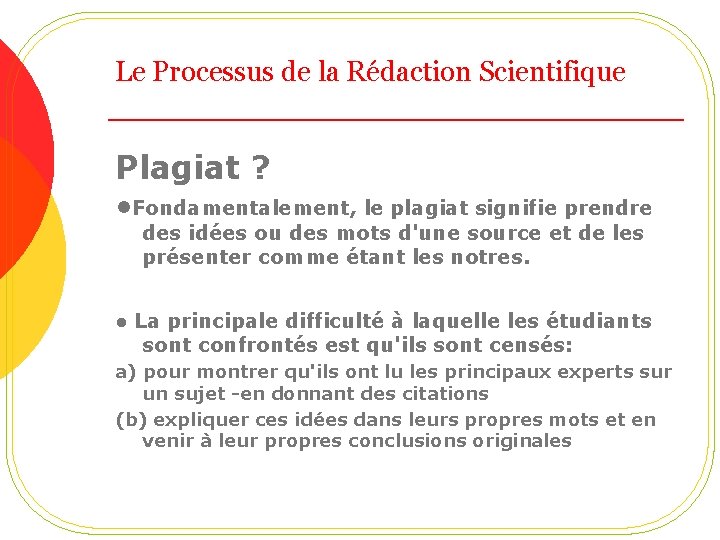 Le Processus de la Rédaction Scientifique Plagiat ? • Fondamentalement, le plagiat signifie prendre