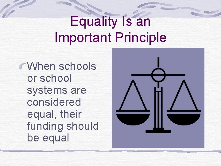 Equality Is an Important Principle When schools or school systems are considered equal, their