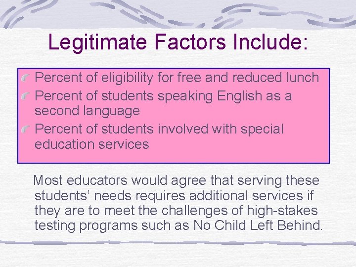 Legitimate Factors Include: Percent of eligibility for free and reduced lunch Percent of students