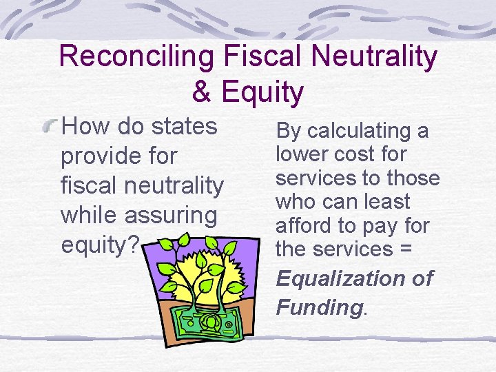 Reconciling Fiscal Neutrality & Equity How do states provide for fiscal neutrality while assuring