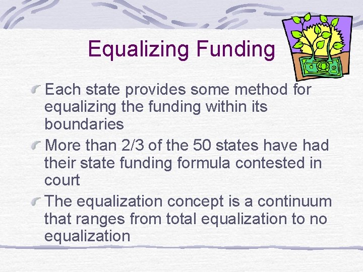 Equalizing Funding Each state provides some method for equalizing the funding within its boundaries