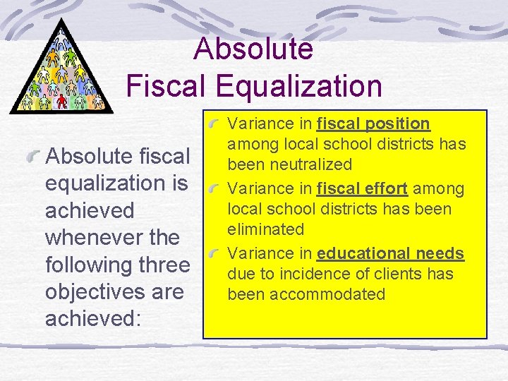 Absolute Fiscal Equalization Absolute fiscal equalization is achieved whenever the following three objectives are