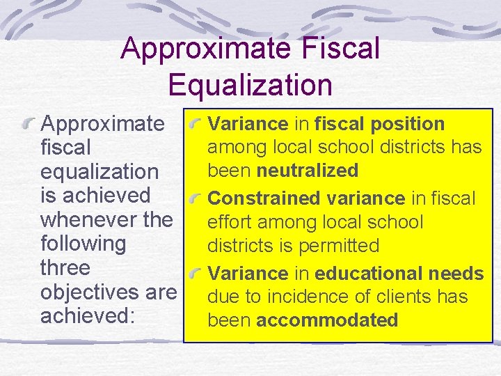 Approximate Fiscal Equalization Approximate fiscal equalization is achieved whenever the following three objectives are