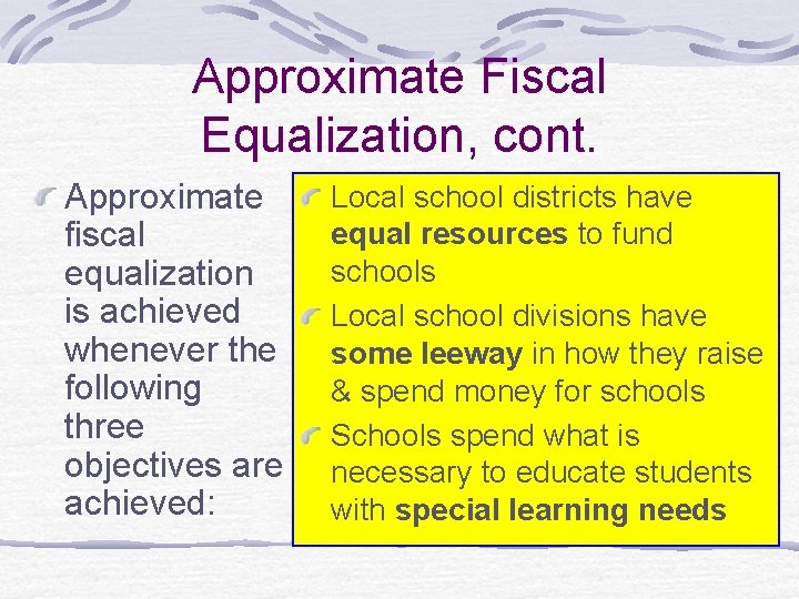 Approximate Fiscal Equalization, cont. Approximate fiscal equalization is achieved whenever the following three objectives