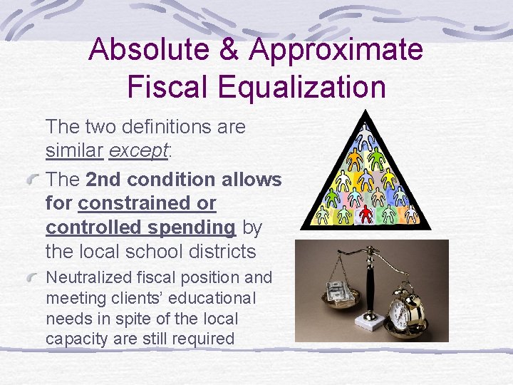 Absolute & Approximate Fiscal Equalization The two definitions are similar except: The 2 nd