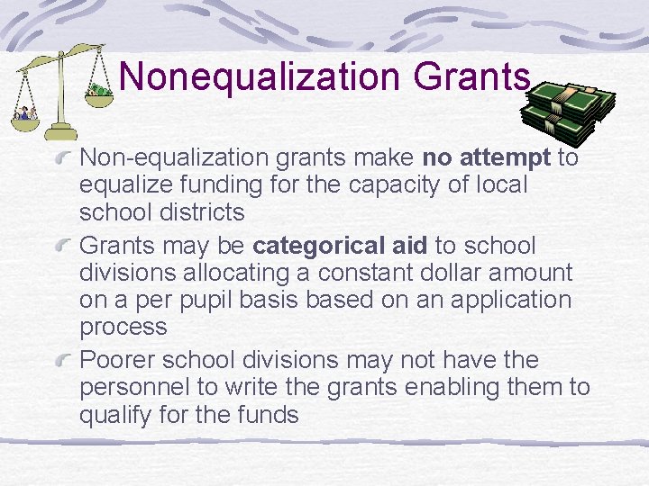 Nonequalization Grants Non-equalization grants make no attempt to equalize funding for the capacity of