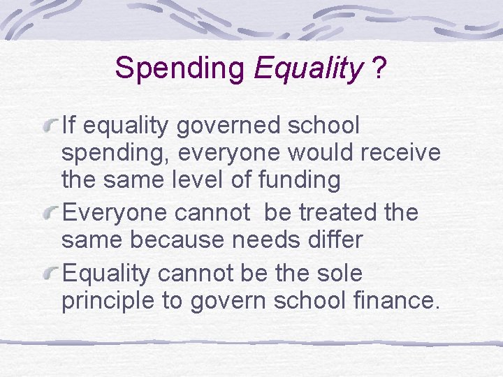 Spending Equality ? If equality governed school spending, everyone would receive the same level