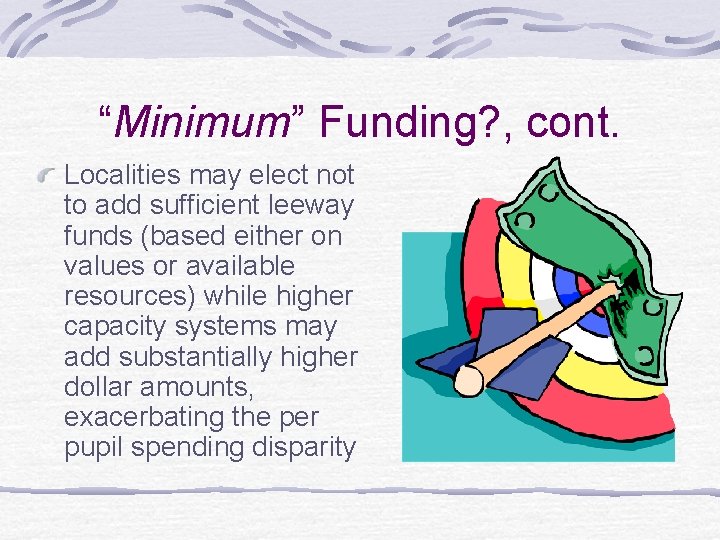 “Minimum” Funding? , cont. Localities may elect not to add sufficient leeway funds (based