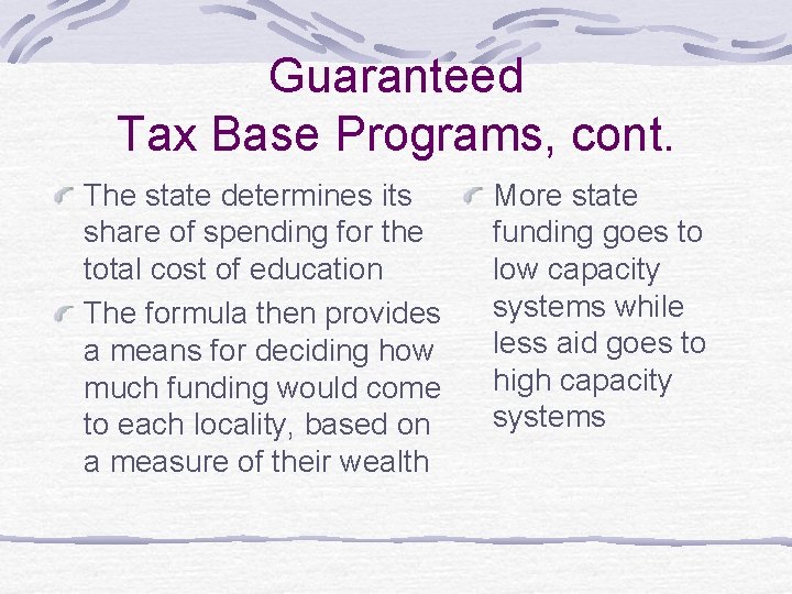 Guaranteed Tax Base Programs, cont. The state determines its share of spending for the