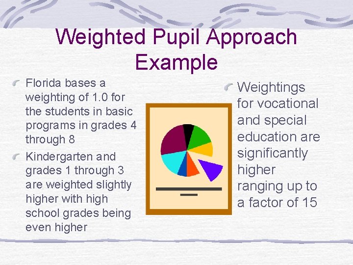 Weighted Pupil Approach Example Florida bases a weighting of 1. 0 for the students