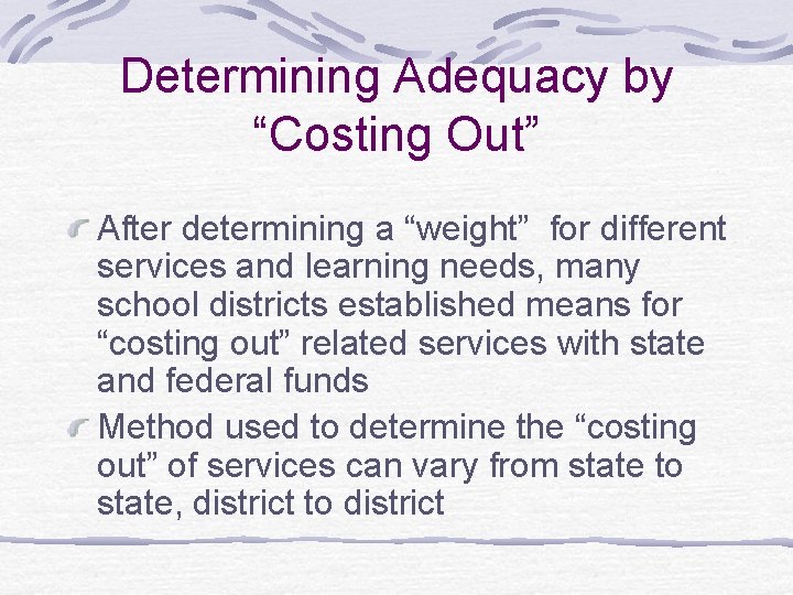 Determining Adequacy by “Costing Out” After determining a “weight” for different services and learning