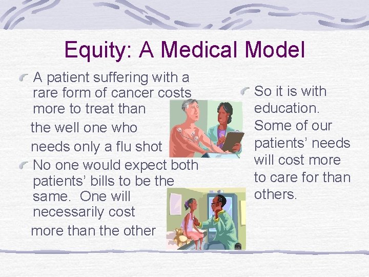 Equity: A Medical Model A patient suffering with a rare form of cancer costs