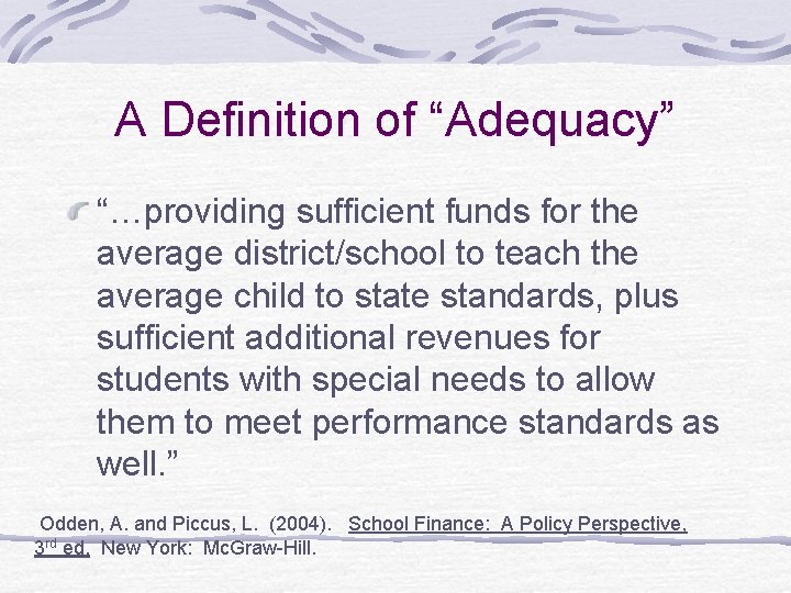 A Definition of “Adequacy” “…providing sufficient funds for the average district/school to teach the